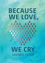 Download this eBook Because We Love, We Cry