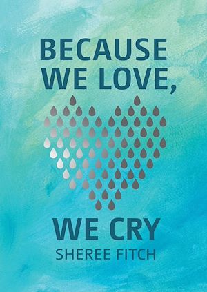 Download the eBook: Because We Love, We Cry