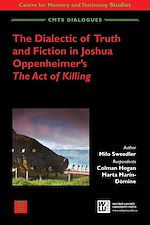 Télécharger le livre :  The Dialectic of Truth and Fiction in Joshua Oppenheimer's: The Act of Killing