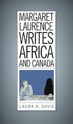 Télécharger le livre :  Margaret Laurence Writes Africa and Canada
