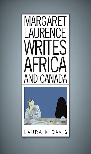 Téléchargez le livre :  Margaret Laurence Writes Africa and Canada