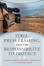 Télécharger le livre :  Syria, Press Framing, and the Responsibility to Protect