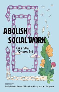Téléchargez le livre :  Abolish Social Work (As We Know It)