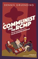 Download this eBook A Communist for the RCMP