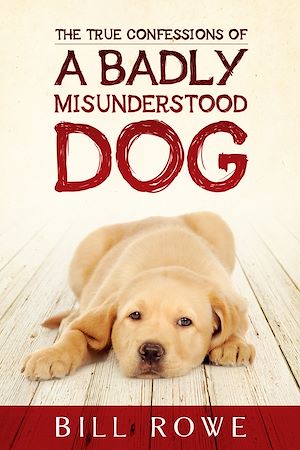 Download the eBook: The True Confessions of a Badly Misunderstood Dog