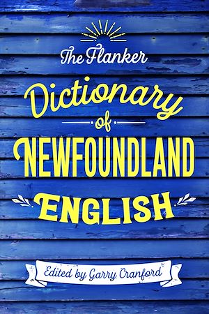 Download the eBook: The Flanker Dictionary of Newfoundland English