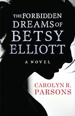 Download this eBook The Forbidden Dreams of Betsy Elliott