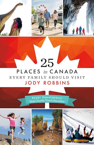 Téléchargez le livre :  25 Places in Canada Every Family Should Visit