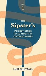 Download this eBook The Sipster's Pocket Guide to 50 Must-Try Ontario Wines: Volume 1
