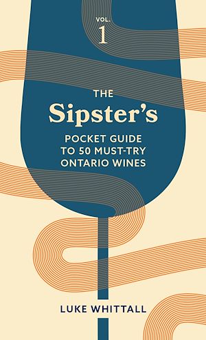 Download the eBook: The Sipster's Pocket Guide to 50 Must-Try Ontario Wines: Volume 1