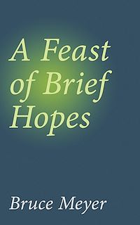 Téléchargez le livre :  A Feast of Brief Hopes