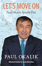 Télécharger le livre :  Let's Move On, Paul Okalik Speaks Out
