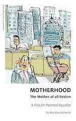 Télécharger le livre :  Motherhood, The Mother of All Sexism