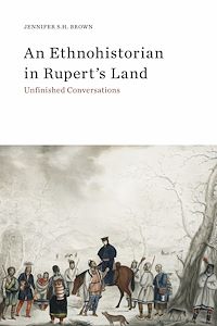 Téléchargez le livre :  An Ethnohistorian in Rupert's Land