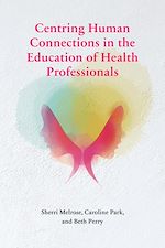 Download this eBook Centring Human Connections in the Education of Health Professionals