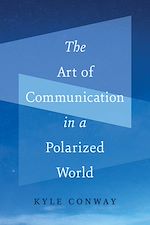 Download this eBook The Art of Communication in a Polarized World