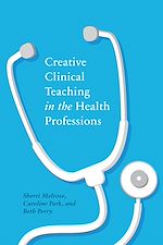 Download this eBook Creative Clinical Teaching in the Health Professions