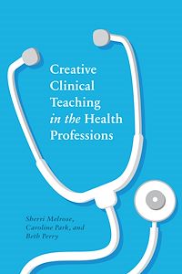 Téléchargez le livre :  Creative Clinical Teaching in the Health Professions