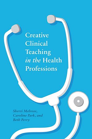 Download the eBook: Creative Clinical Teaching in the Health Professions