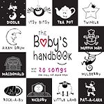 Download this eBook The Baby's Handbook: 21 Black and White Nursery Rhyme Songs, Itsy Bitsy Spider, Old MacDonald, Pat-a-cake, Twinkle Twinkle, Rock-a-by baby, and More (Engage Early Readers: Children's Learning Books)