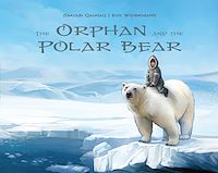 Téléchargez le livre :  The Orphan and the Polar Bear