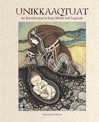 Téléchargez le livre :  Unikkaaqtuat: An Introduction to Inuit Myths and Legends, Expanded Edition