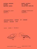 Download this eBook Archaeological Survey of Canada Annual Review 1974