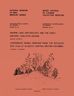 Download this eBook Anahim Lake Archaeology and the Early Historic Chilcotin Indians — Vertebrate Faunal Remains from the Potlatch Site (FcSi-2) in South Central British Columbia