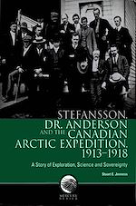 Download this eBook Stefansson, Dr. Anderson and the Canadian Arctic Expedition, 1913-1918