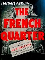 Télécharger le livre :  The French Quarter: An Informal History Of The New Orleans Underworld