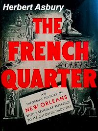 Download this ebook The French Quarter: An Informal History Of The New Orleans Underworld