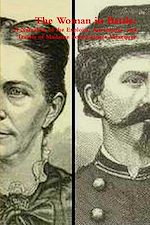 Télécharger le livre :  The Woman in Battle: A Narrative of the Exploits, Adventures, and Travels of Madame Loreta Janeta Velazquez