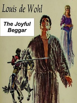 Téléchargez le livre :  The Joyful Beggar: A Novel of St. Francis of Assisi