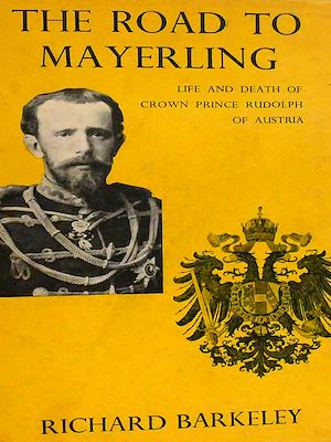 Téléchargez le livre :  The Road to Mayerling: Life and Death of Crown Prince Rudolph of Austria