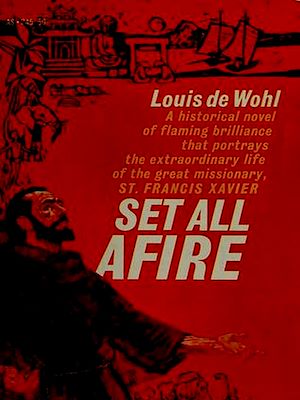 Téléchargez le livre :  Set All Afire: A Novel of St. Francis Xavier