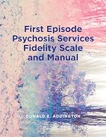 Télécharger le livre :  First Episode Psychosis Services Fidelity Scale (FEPS-FS 1.0) and Manual