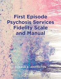 Téléchargez le livre :  First Episode Psychosis Services Fidelity Scale (FEPS-FS 1.0) and Manual