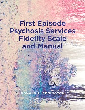 Téléchargez le livre :  First Episode Psychosis Services Fidelity Scale (FEPS-FS 1.0) and Manual