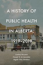 Download this eBook A History of Public Health in Alberta, 1919-2019