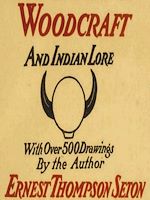 Télécharger le livre :  Woodcraft and Indian Lore: A Classic Guide from a Founding Father of the Boy Scouts of America