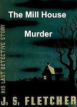 Télécharger le livre :  The Mill House Murder