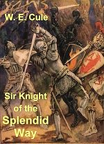 Télécharger le livre :  Sir Knight of the Splendid Way