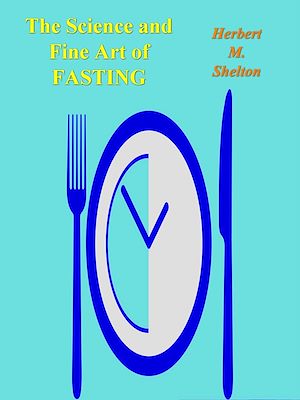 Téléchargez le livre :  The Science and Fine Art of Fasting