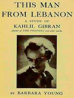 Télécharger le livre :  This Man from Lebanon: a Study of Kahlil Gibran