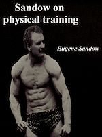 Télécharger le livre :  Sandow on physical training: a study in the perfect type of the human form