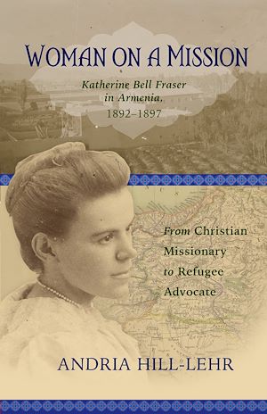 Download the eBook: Woman on a Mission: Katherine Bell Fraser in Armenia, 1892–1911