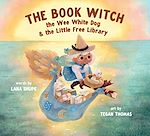 Download this eBook The Book Witch, the Wee White Dog, and the Little Free Library