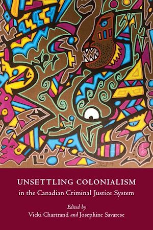Download the eBook: Unsettling Colonialism in the Canadian Criminal Justice System