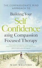 Télécharger le livre :  The Compassionate Mind Approach to Building Self-Confidence