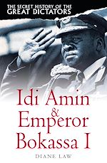 Télécharger le livre :  The Secret History of the Great Dictators: Idi Amin & Emperor Bokassa I